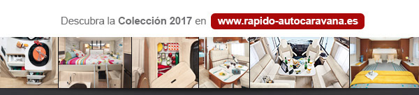 Descubra la Colección 2017 en : www.rapido-autocaravana.es